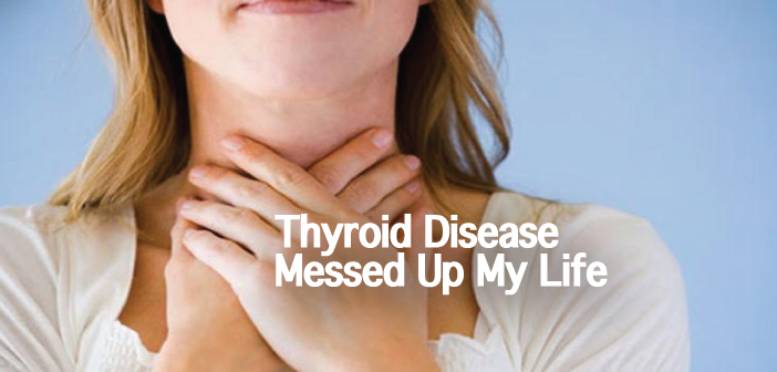 Thyroid-Disease-Is-Hard-To-Diagnose-And-It-Messed-Up-My-Life