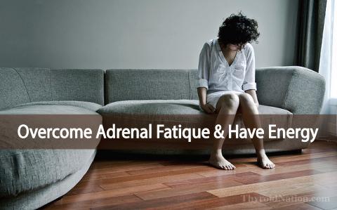 How To Overcome Adrenal Fatigue And Feel Energized