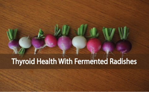 Thyroid-Health-With-Fermented-Radishes