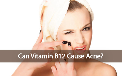 Taking-High-Doses-Of-Vitamin-B12 -Can-Cause-Acne?