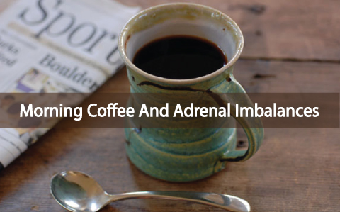 Your-Morning-Coffee-And-Adrenal-Imbalances