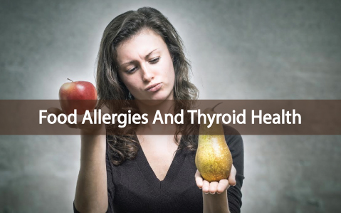Thyroid-Health-And-The-Connection-To-Food-Allergies