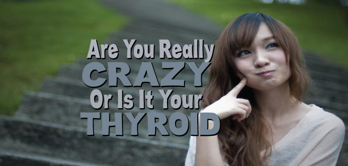Is-Thyroid-Disease-Linked-To-Anxiety-Or-Are-You-Just-Crazy