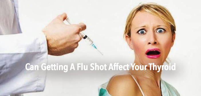 Is-Your-Thyroid-Health-Affected-By-Getting-A-Flu-Shot
