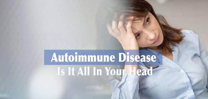 Autoimmune-Disease-It-Isnt-All-In-Your-Head
