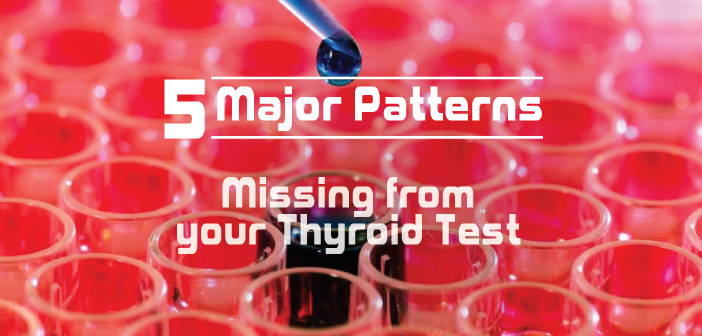 5-Major-Thyroid-Patterns-That-Don’t-Show-Up-On-Standard-Tests