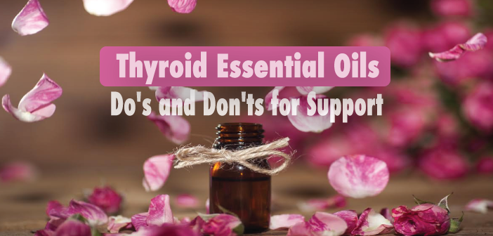 Thyroid-Essential-Oils-Do's-And-Don'ts-For-Support
