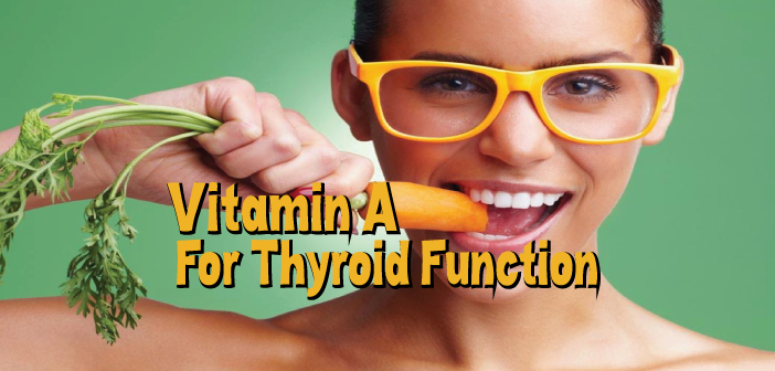 Vitamin-A-Important-For-Healthy-Thyroid-Function