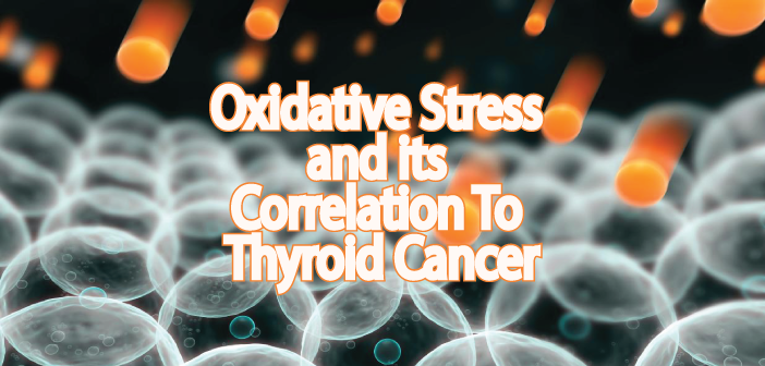 Oxidative-Stress-And-Its-Correlation-To-Thyroid-Cancer