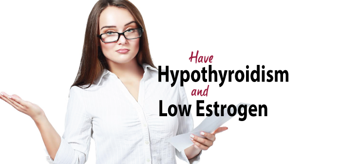 How-Low-Estrogen-Is-Linked-To-Hypothyroidism-And-What-To-Do