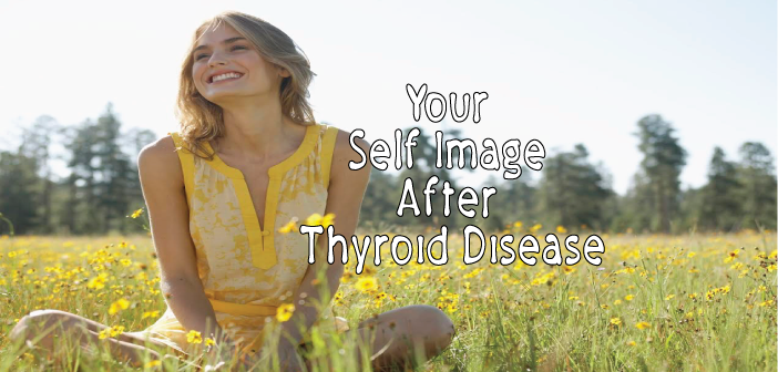 Learning-To-Live-With-Self-Image-After-Thyroid-Disease-And-Chronic-Illness