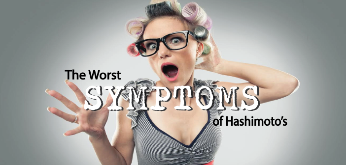 Top-Worst-Symptoms-Of-Hashimoto's-And-What-To-Do